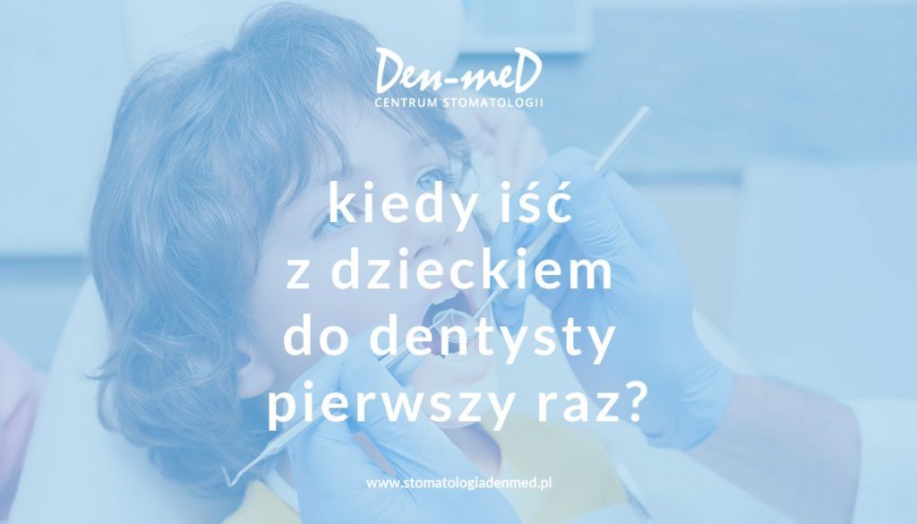 pierwsza wizyta dziecka u dentysty