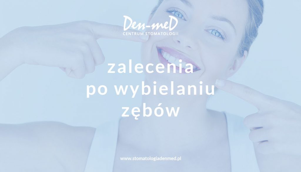 zalecenia po wybielaniu zębów