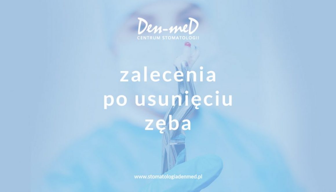 zalecenia po usunięciu zęba