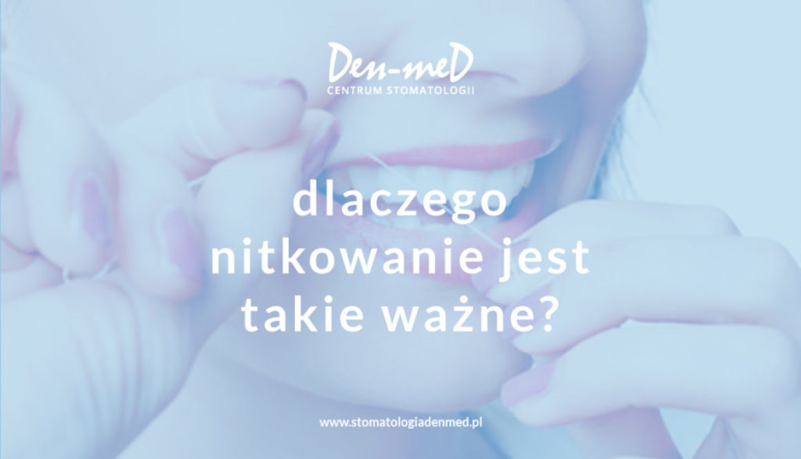 nitkowanie zębów ważne dla zębów