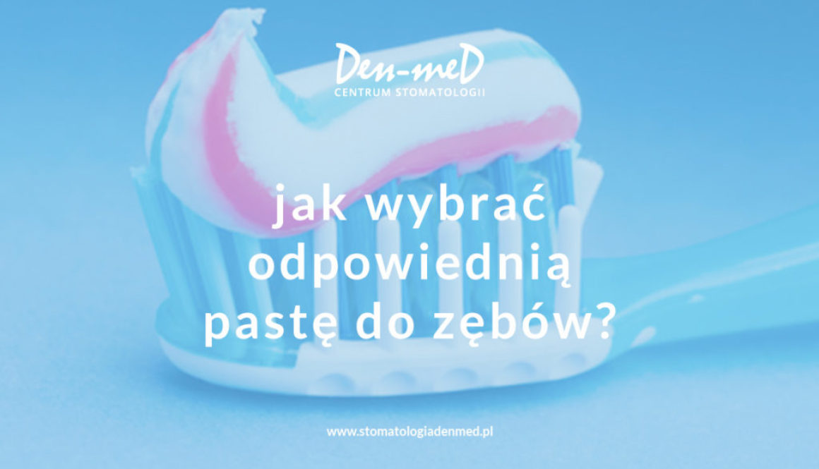 pasta do zębów - jak wybrać odpowiednią