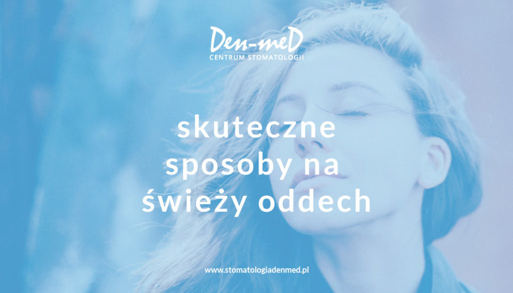 sprawdzone sposoby na świeży oddech