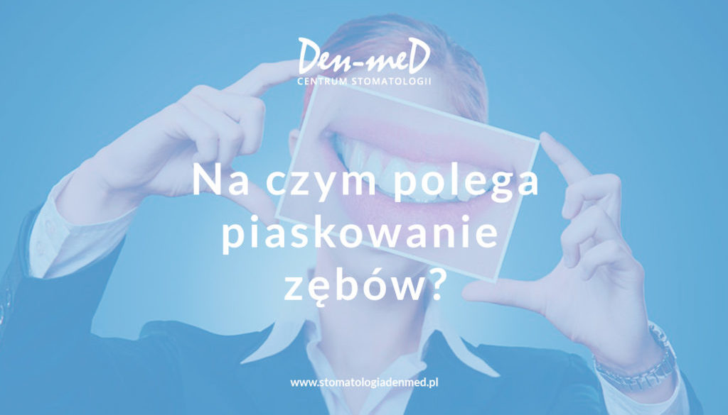 piaskowanie zębów