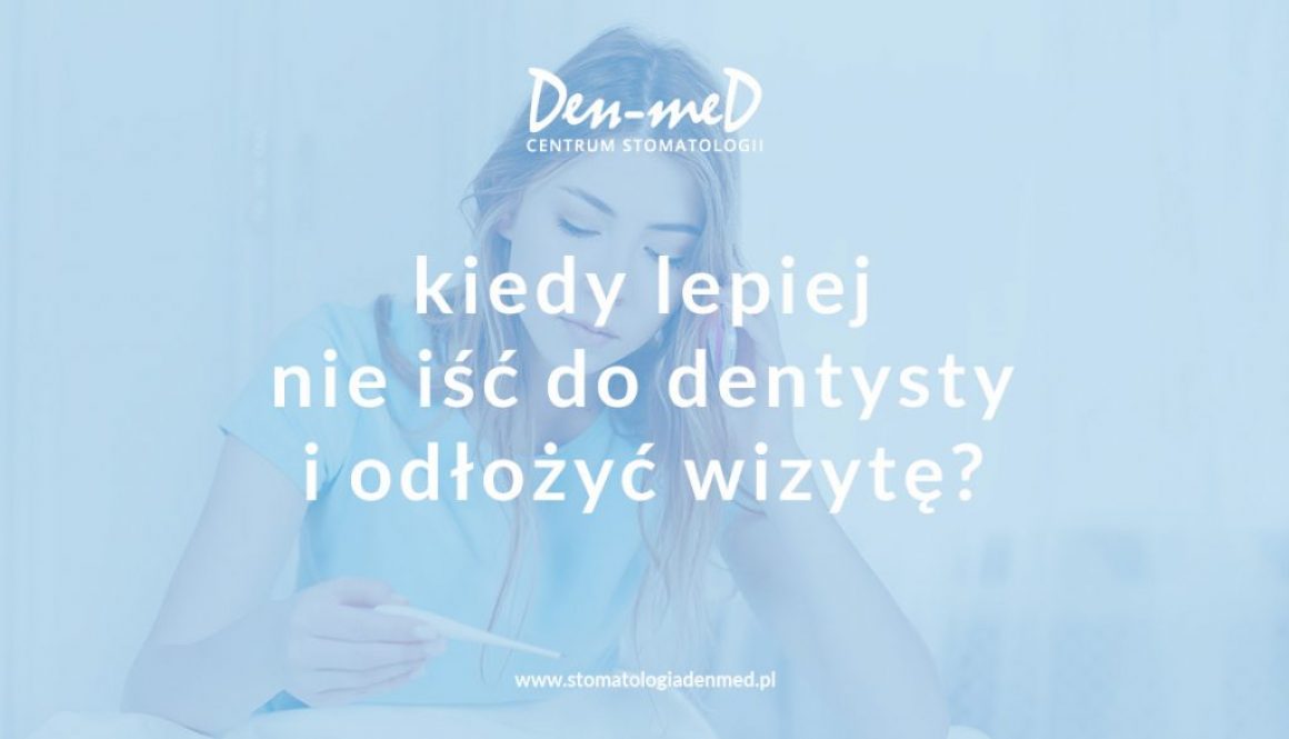 kiedy nie iść do dentysty